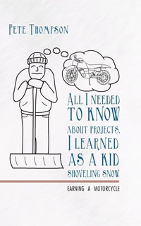 Enlarge image Cover: All I Needed to Know About Projects, I Learned as a Kid Shoveling Snow - Westbow Press