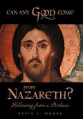 Cover: Can Any Good Come From Nazareth? - Westbow Press