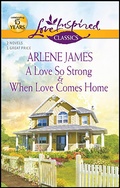 Cover: A Love So Strong & When Love Comes Home - Love Inspired Classics