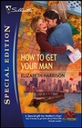 Cover: How to Get Your Man - Silhouette Special Edition