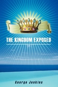 Cover: The Kingdom Exposed - Westbow Press