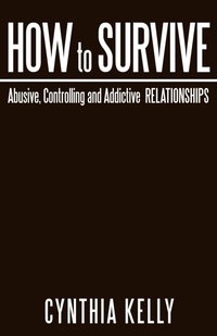Enlarge image Cover: How to Survive Abusive, Controlling and Addictive Relationships - Westbow Press