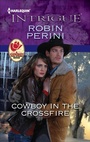 Cover: Cowboy in the Crossfire - Harlequin Intrigue