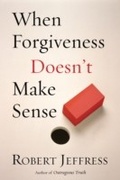 Cover: When Forgiveness Doesn't Make Sense - WaterBrook