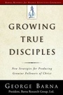 Cover: Growing True Disciples - Waterbrook Press (A Division of Random House Inc)