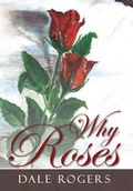 Cover: Why Roses - WestBow Press