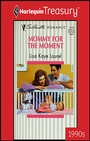 Cover: MOMMY FOR THE MOMENT - Harlequin