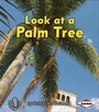 Cover: Look at a Palm Tree - Lerner Publishing Group