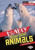 Cover: Deadly Adorable Animals - Lerner Publications (Tm)