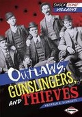 Cover: Outlaws, Gunslingers, and Thieves - Lerner Publications (Tm)