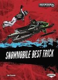 Enlarge image Cover: Snowmobile Best Trick - Lerner Publications (Tm)