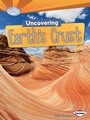 Cover: Uncovering Earth's Crust - Lerner Publishing Group