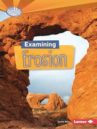 Enlarge image Cover: Examining Erosion - Lerner Publishing Group