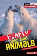 Cover: Deadly Adorable Animals - Lerner Publishing Group