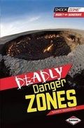 Cover: Deadly Danger Zones - Lerner Publishing Group