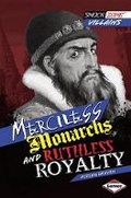 Cover: Merciless Monarchs and Ruthless Royalty - Lerner Publishing Group