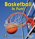 Cover: Basketball Is Fun! - Lerner Publications (Tm)