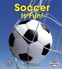 Cover: Soccer Is Fun! - Lerner Publications (Tm)