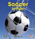 Cover: Soccer Is Fun! - Lerner Publications (Tm)
