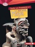 Cover: Tools and Treasures of the Ancient Maya - Lerner Publishing Group