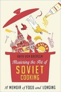 Cover: Mastering the Art of Soviet Cooking - Crown Publishing Group (NY)