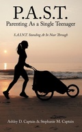 Cover: P.A.S.T. Parenting As a Single Teenager - AuthorHouse