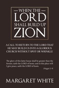 Cover: When the Lord Shall Build Up Zion - AuthorHouse