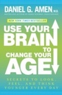Cover: Use Your Brain to Change Your Age - Harmony/Rodale/Convergent
