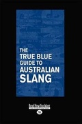 Cover: The True Blue Guide to Australian Slang - ReadHowYouWant