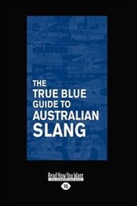 Enlarge image Cover: The True Blue Guide to Australian Slang - ReadHowYouWant