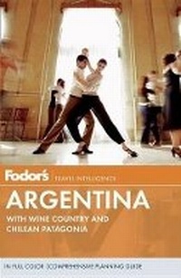 Abbildung von: Fodor's Argentina, 7Th Edition - Random House Inc
