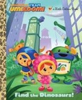 Cover: Find the Dinosaurs! (Team Umizoomi) - Random House Inc