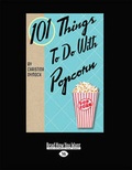 Cover: 101 Things to do with Popcorn - ReadHowYouWant