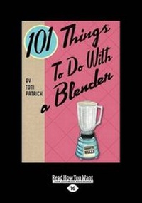 Enlarge image Cover: 101 Things to do with a Blender - ReadHowYouWant