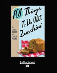 Abbildung von: 101 Things to do with Zucchini - ReadHowYouWant