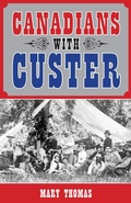 Cover: Canadians with Custer - Dundurn Group Ltd