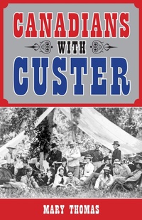 Enlarge image Cover: Canadians with Custer - Dundurn Group Ltd