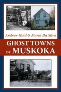 Abbildung von: Ghost Towns of Muskoka - Dundurn Press