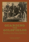 Cover: Guarding the Goldfields - Dundurn Press