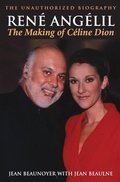 Cover: Ren&eacute; Ang&eacute;lil: The Making of C&eacute;line Dion - Dundurn Press