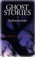 Cover: Ghost Stories of Saskatchewan - Dundurn