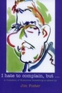 Cover: I Hate to Complain, But... - Dundurn