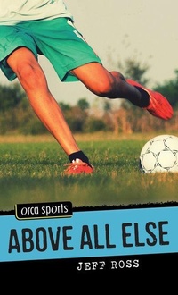 Enlarge image Cover: Above All Else - Orca Book Publishers,Canada
