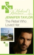 Cover: The Rebel Who Loved Her - Mills & Boon