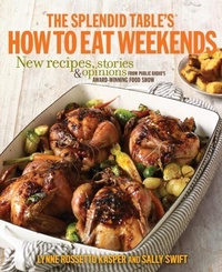 Enlarge image Cover: The Splendid Table's How to Eat Weekends - Clarkson Potter