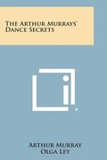 Cover: The Arthur Murrays' Dance Secrets - Literary Licensing, LLC