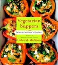 Abbildung von: Vegetarian Suppers from Deborah Madison's Kitchen - Ten Speed Press