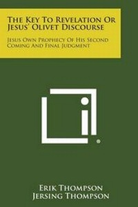 Enlarge image Cover: The Key to Revelation or Jesus' Olivet Discourse - Literary Licensing, LLC