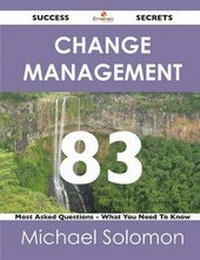 Abbildung von: Change Management 83 Success Secrets - 83 Most Asked Questions on Change Management - What You Need to Know - Emereo Publishing
