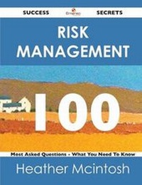 Abbildung von: Risk Management 100 Success Secrets - 100 Most Asked Questions on Risk Management - What You Need to Know - Emereo Publishing